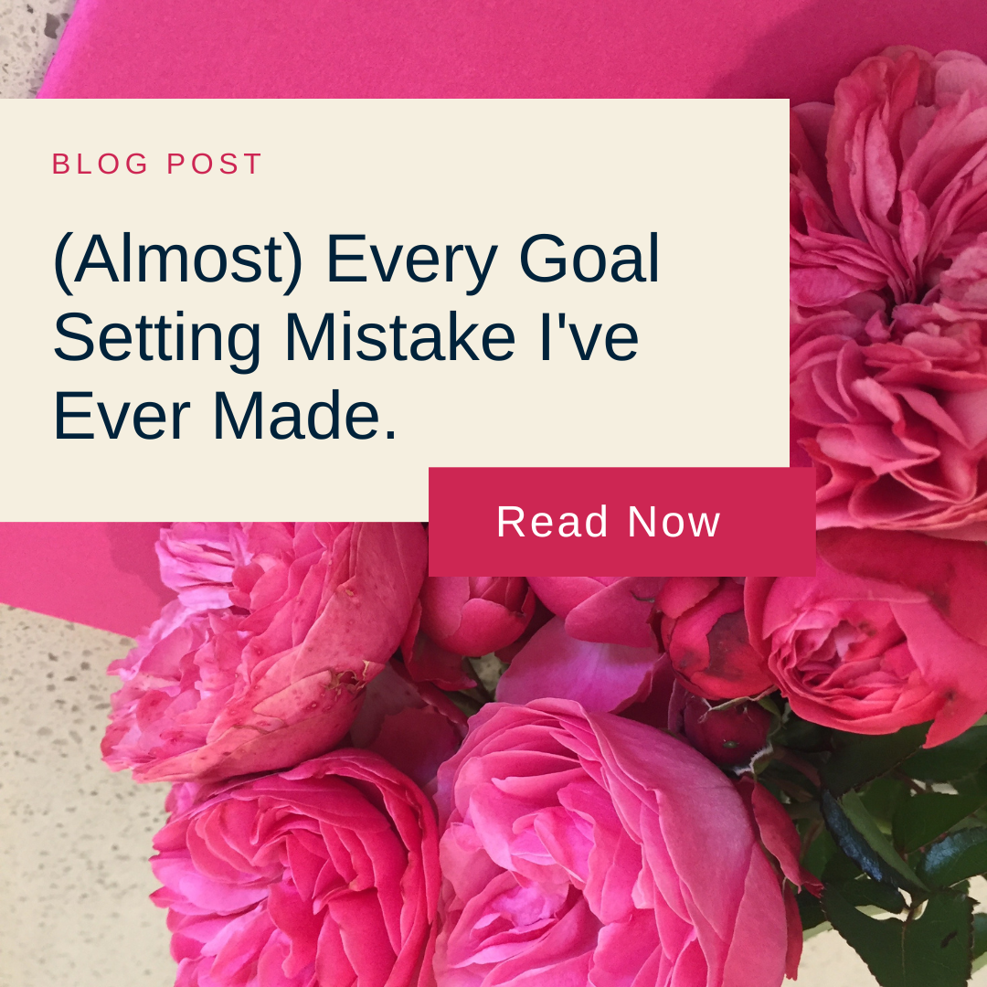 Blog post announcement with text: "(Almost) Every Goal Setting Mistake I've Ever Made." Overlayed on pink roses and a pink background, inviting tone.